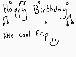 Drawn comment by Dee
"Happy Birthday Also cool :p"