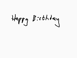 Drawn comment by Dee
"happy Birthday"