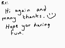 Drawn comment by Dee
"Re: Hi again and many thanks. Hope you having fun."