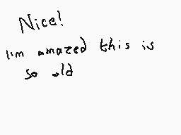 Drawn comment by Dee
"Nice! I'm amazed this is so old"