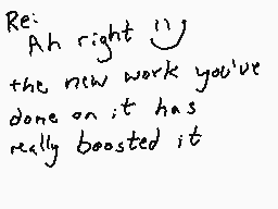 Drawn comment by Dee
"Re: Ah right 😊 the new work you've done on it has really boosted it"