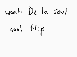 Drawn comment by Dee
"waah De la sovi cool flip"