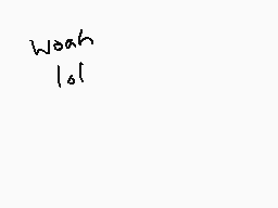 Drawn comment by Dee
"Weah lol"