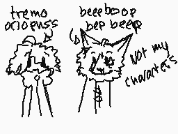 Drawn comment by 「☆トミ☆」tomi
"tremo acrepess beeboop beep beep not my cholates"