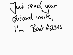 Drawn comment by Brood
"Just read your Discord invite, I'm But#2915"