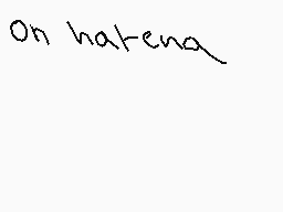 Drawn comment by shadow125
"On hatena"