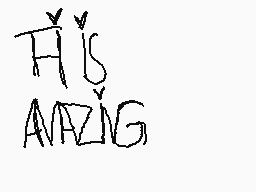 Drawn comment by ★Pam_1234★
"THIS AMAZING"
