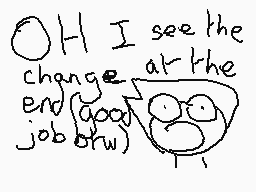 Drawn comment by GamerlevTV
"OH I see the change at the end (good job orw)"