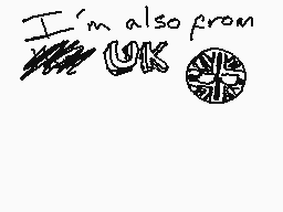 Drawn comment by GamerlevTV
"I'm also from UK"