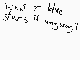 Drawn comment by Mikachu
"What r blue stars U anyway?"