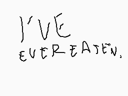 Drawn comment by SweetHeart
"J'VE EVER TATEN"