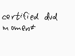 Drawn comment by abyxlrz
"certified dvd moment"