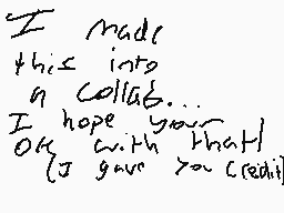 Drawn comment by pokéstudio
"I made this into a collage... I hope you're OK with that! (I gave you credit)"