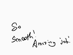 Drawn comment by pokéstudio
"So Smooth! Amazing job!"