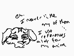 Drawn comment by DeadSanity
"eh... I never use any of them I used references alot for my anime"