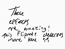 Drawn comment by DeadSanity
"These effects me amazing! This fliprate deserves more tone 9.9"