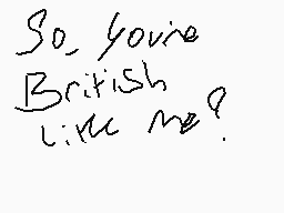 Drawn comment by DeadSanity
"So, you're British little me?"