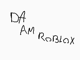 Drawn comment by Alex81
"DA AM Roblox"