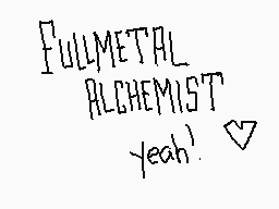 Drawn comment by Samantha⬅⬅
"FULLMETAL ALCHEMYST yeah!"