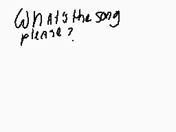 Drawn comment by Flooff
"What's the song please?"