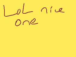 Drawn comment by Meggo
"Lol nice one"