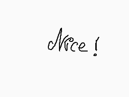 Drawn comment by ♠SilveⓇ
"Nice!"