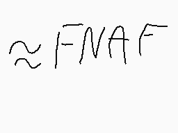 Drawn comment by ⓇE●✕1○1=😃!
"FNAF"
