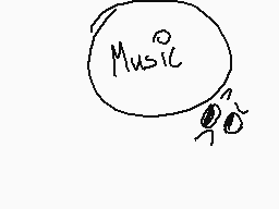 Drawn comment by KidMan
"Music"
