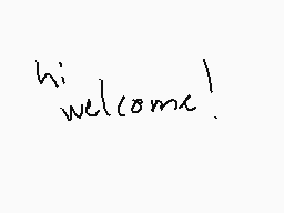 Drawn comment by aceford360
"hi welcome!"