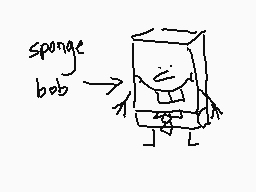 Drawn comment by aceford360
"sponge bob"