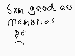 Drawn comment by Dovydas😑
"Sum good ass memories 80"