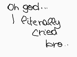 Drawn comment by Lolalpcm2
"Oh god... literally cried bro.."
