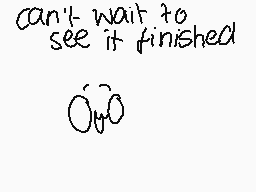 Drawn comment by MickeyGrey
"can't wait to see it finished"