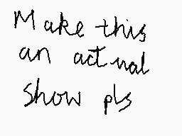 Drawn comment by Bahman😃
"Make this an actual show pls"