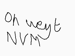 Drawn comment by Bahman😃
"Oh wey t NVM"