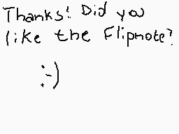 Drawn comment by FrⒶncescⒶ™
"Thanks! Did you like the Flipnote? :))"