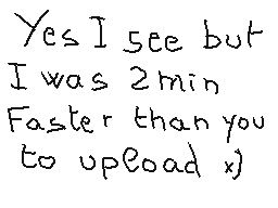 Drawn comment by matthieu
"Yes I see but I was 2min Faster than you to upload x)"
