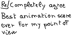 Drawn comment by matthieu
"Re/Completely agree Best animation scene ever for my point of view"