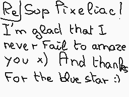 Drawn comment by matthieu
"Re/Sup Pixeliac! I'm glad that I never fail to amaze you x) And thanks For the blue star :;"