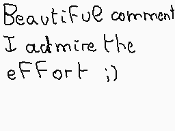 Drawn comment by matthieu
"Beautiful comment I admire the effort ; )"