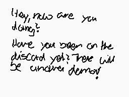 Drawn comment by MUVIEmaker
"Hey, how are you doing? Have you begun on the discard yet? There will be another demo!"