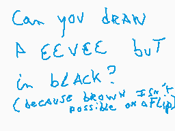 Drawn comment by Glin
"Can you draw a eevee but in black? (because brown isn't possible on a flip)"