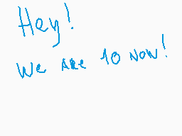 Drawn comment by Glin
"Hey! We are 10 now!"