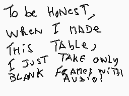 Drawn comment by Glin
"To be honest, When I made This table, I just take only blank frames with auto!"