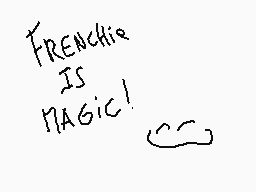 Drawn comment by Glin
"FRENCHIE IS MAGIC!" Drawn comment by Glin
"FRENCHIE IS MAGIC!"