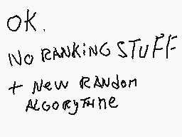 Drawn comment by Glin
"OK. NO RANKING STUFF + New Random Algorithm"