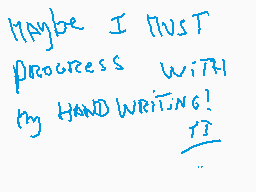 Drawn comment by Glin
"Maybe I must process with my HANDWRITING!"