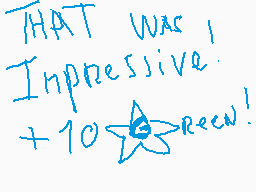 Drawn comment by Glin
"THAT WAS! Impressive. +10<o>new!"