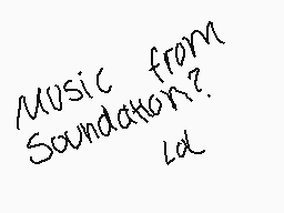 Drawn comment by Jessica
"Music from Soundation? Ld"