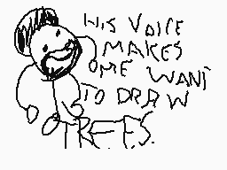 Drawn comment by antonio.f
"His voice makes me want to draw trees."